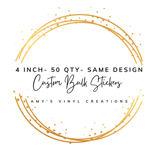 4 INCH CUSTOM BULK STICKERS - QTY 50